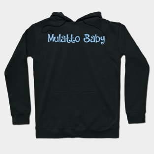 Mulatto Baby- pride, proud identity Hoodie